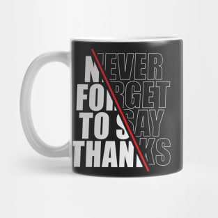 Never forget to say thank you Mug